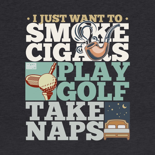 COOL SMOKE CIGARS CIGAR PLAY GOLF SPORT TAKE NAPS NAP SAYING by porcodiseno